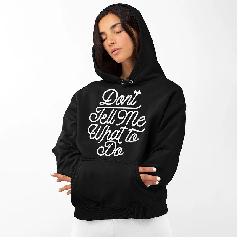 Don't Tell Me What To Do Unisex Hoodie Hoodie with Velcro Closure Adjustable Secure