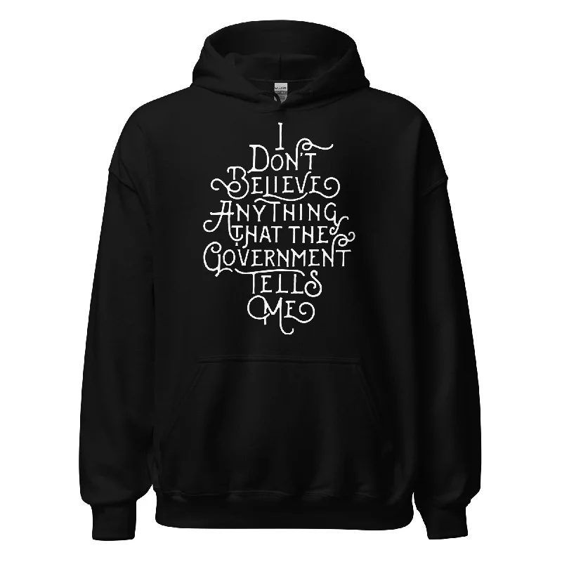 I Don't Believe Anything That The Government Tells Me Unisex Hoodie Hoodie with Rhinestones Sparkly Elegant